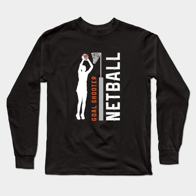 Goal Shooter Netball Long Sleeve T-Shirt by TriHarder12